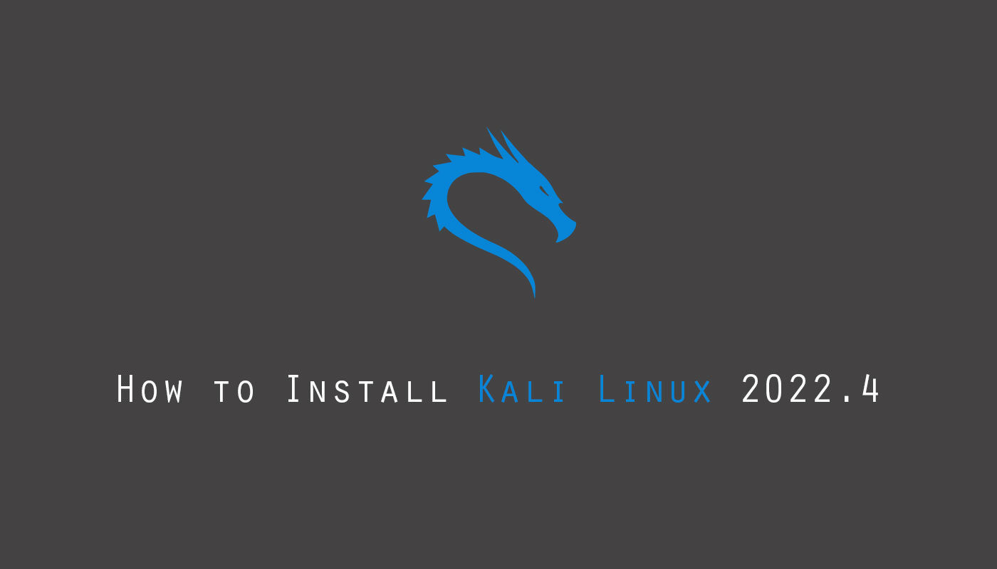 How to Install Kali Linux 2022.4